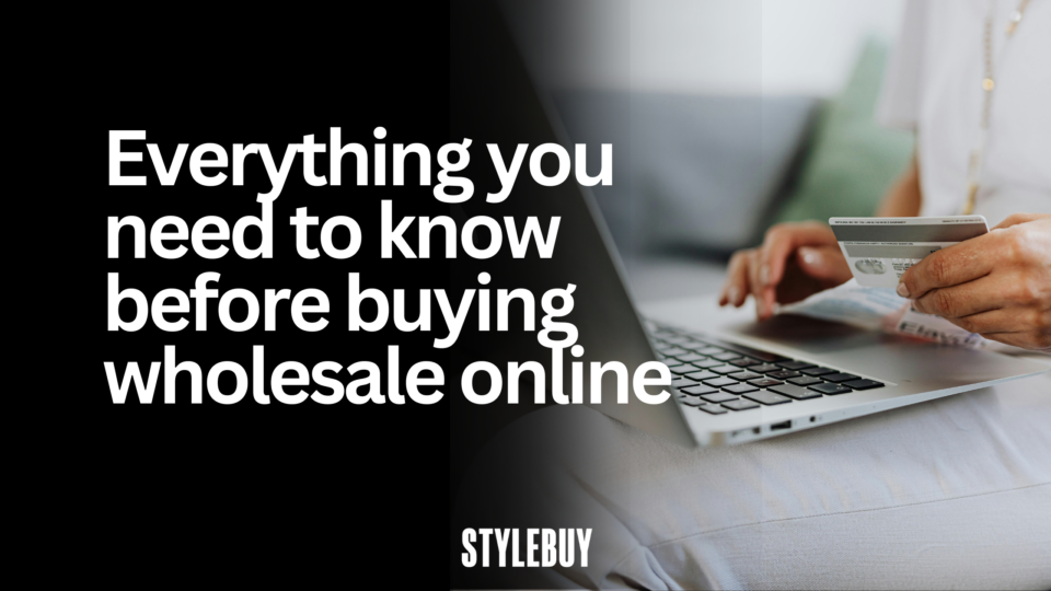 Everything you need to know before buying wholesale online