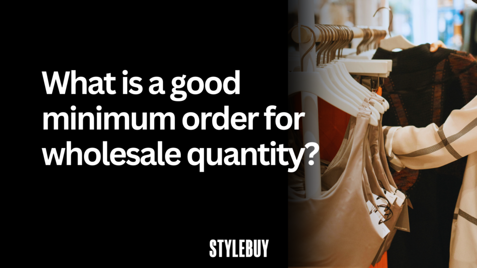 What is a good minimum order?