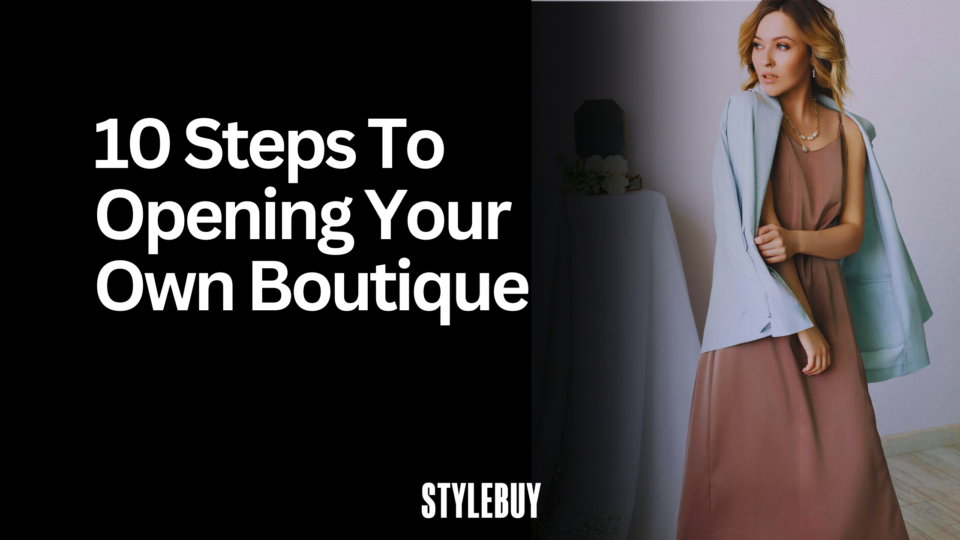 10 Steps To Opening Your Own Boutique