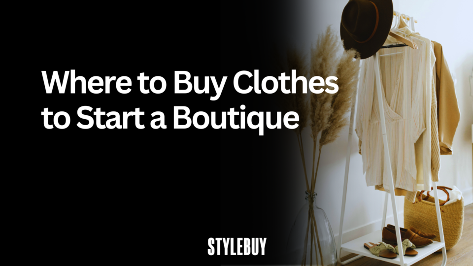 Where to Buy Clothes to Start a Boutique