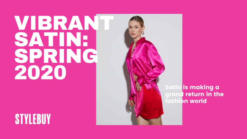 VIBRANT SATIN: Spring 2020 Trends To Know